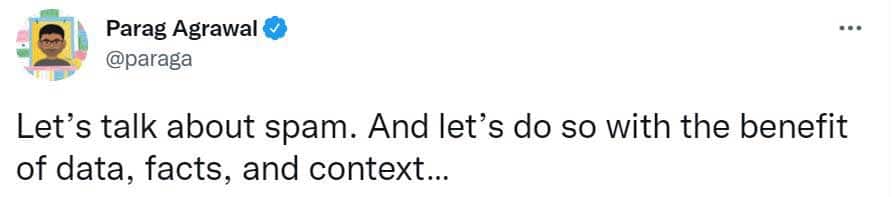 Tweet Parag Agrawal : Parlons du spam. Et faisons-le avec l'avantage des données, des faits et du contexte...