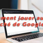 20 jeux cachés sur Google pour s'amuser